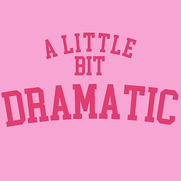 Artwork thumbnail, A Little Bit Dramatic Regina George Shirt by Creative Brat Design Studio