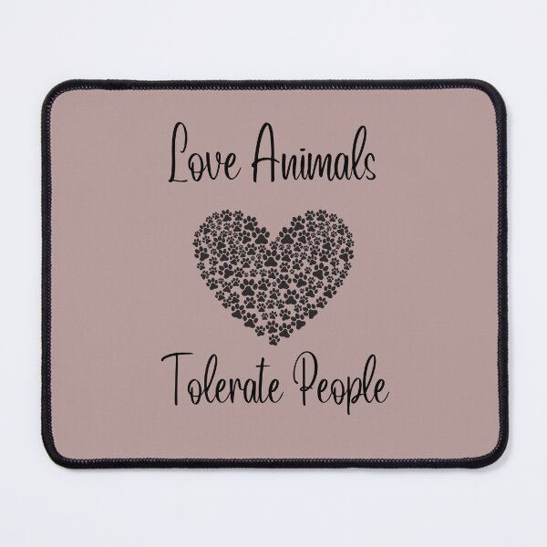 Item preview, Love Animals Tolerate People designed and sold by jamyjamz.