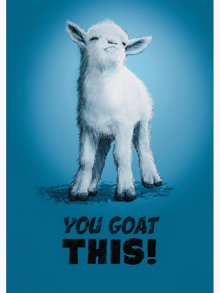 Motivation Saying Goat Posters Redbubble.