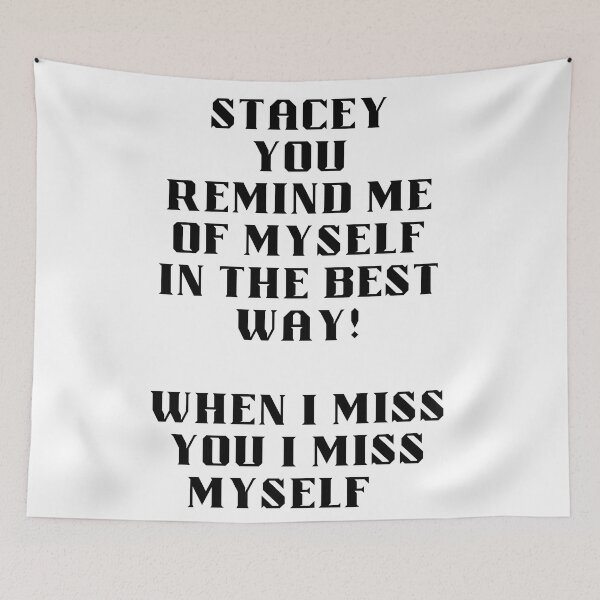Item preview, STACEY YOU REMIND ME OF MYSELF designed and sold by binifuego.