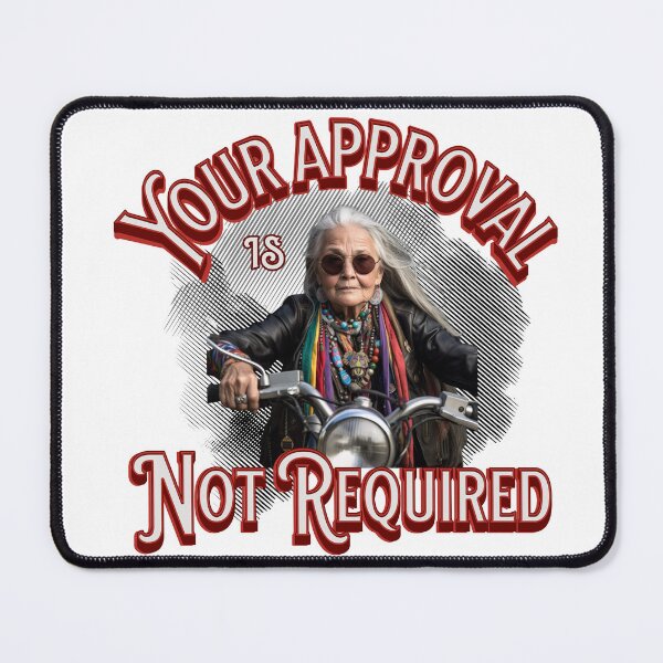 Item preview, 'Your approval is not required', living life to the fullest, ageism designed and sold by Journeyfunds.