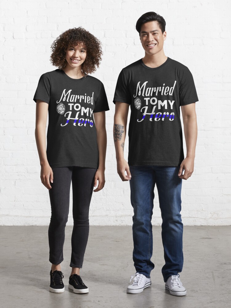 Police Couple Apparel & Gear - Married To My Hero - Thin Blue Line  Essential T-Shirt for Sale by NomYen .