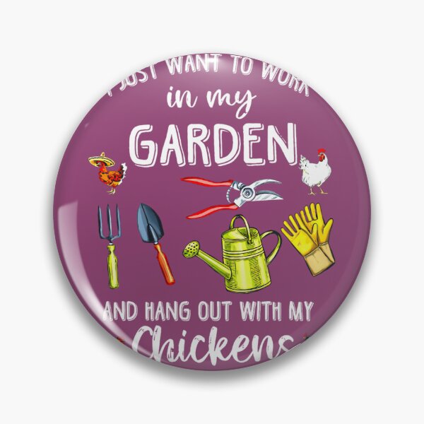Item preview, I just want to work in my garden and hang out with my chickens   	 designed and sold by ouakdmds28.