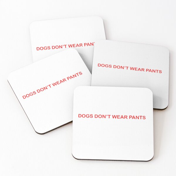 Item preview, DOGS DONT WEAR PANTS designed and sold by 1UnEasyCreature.