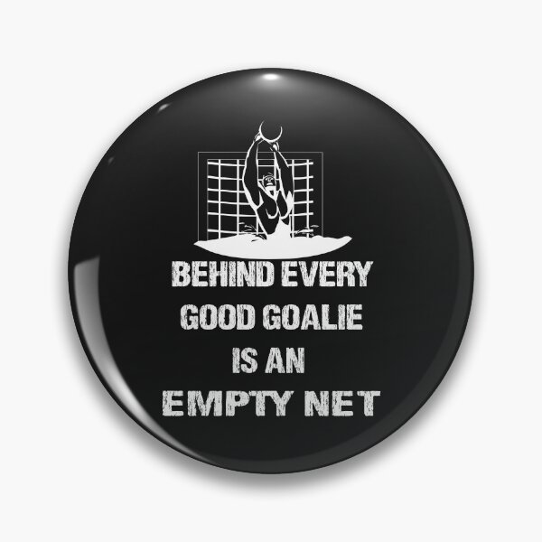 Item preview, Behind Every Good Goalie Is An Empty Net designed and sold by DonnaPeaches.