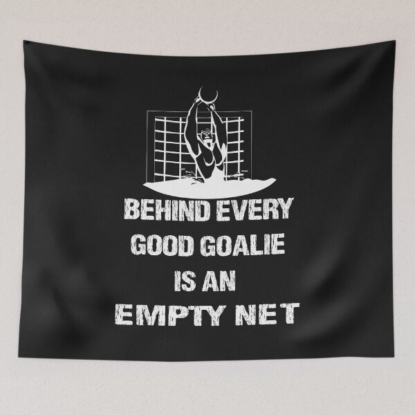 Item preview, Behind Every Good Goalie Is An Empty Net designed and sold by DonnaPeaches.