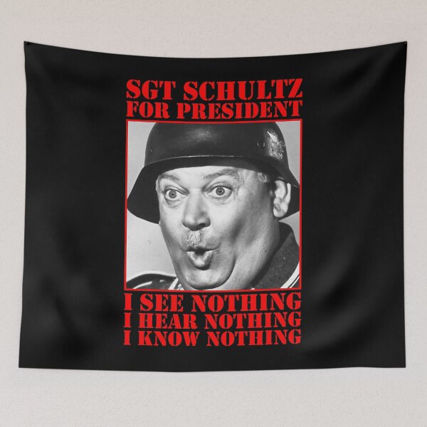 Item preview, SGT Schultz for President I See Nothing, I Hear Nothing, I Know Nothing Meme designed and sold by EmeliaFredrikss.