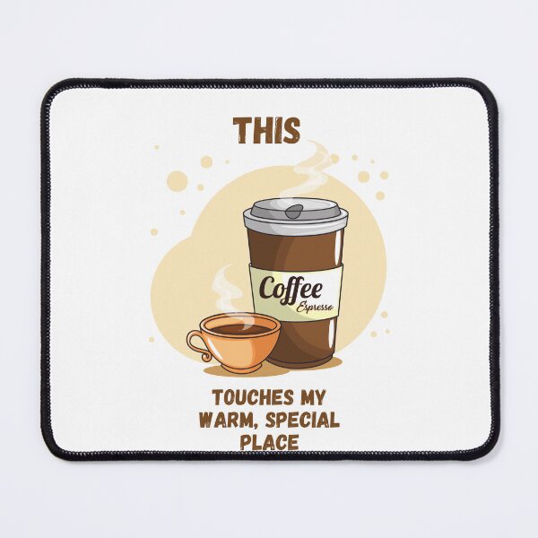 Item preview, This Touches My Warm, Special Place - COFFEE (variant) designed and sold by PoppysPrintings.