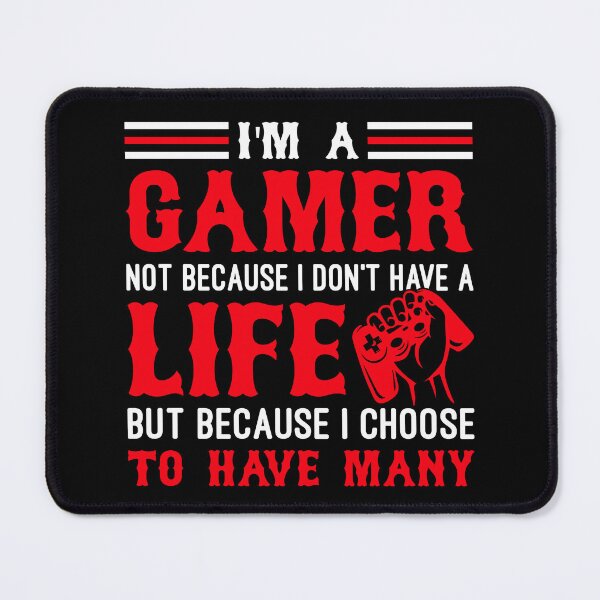 Item preview, I am A Gamer Not Because I do not Have a Life - Funny Gifts for Gamers and Esport Lovers by FanityPrints designed and sold by FanityPrints.