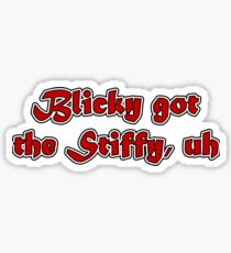 "Blicky got the stiffy uh" Sticker