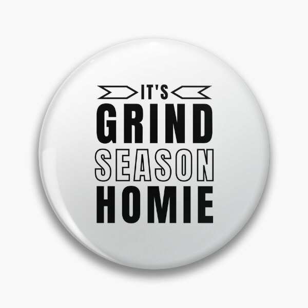 Item preview, Its Grind Season Homie designed and sold by Scorpius11.