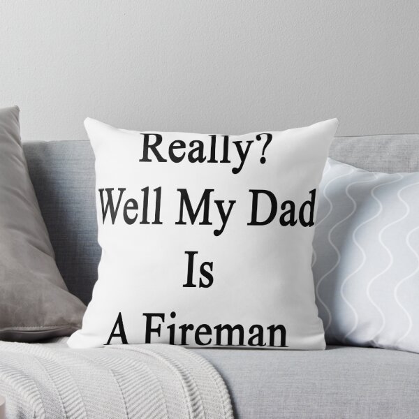 Item preview, Really? Well My Dad Is A Fireman  designed and sold by supernova23.