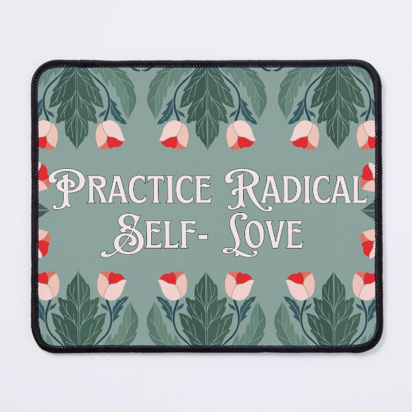 Item preview, Practice Radical Self-Love designed and sold by Madeleine39.