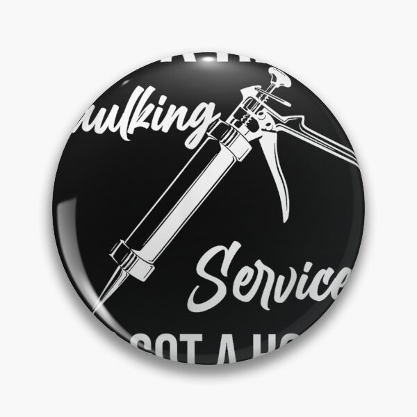 Item preview, Rock Hard Caulking Services You Got A Hole Let Me Put Caulk  designed and sold by DarellSLent.