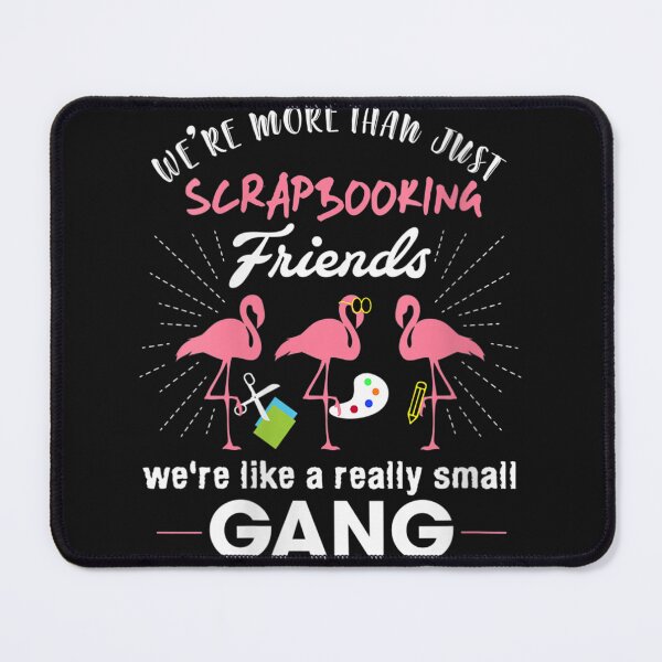Item preview, Womens We're More Than Just Scrapbooking Friends designed and sold by JasonCKato.