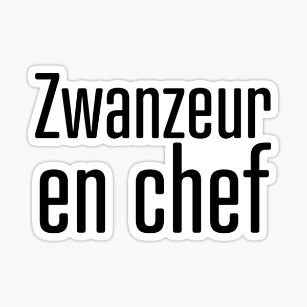 Zwanzeur en chef - expression belge Sticker