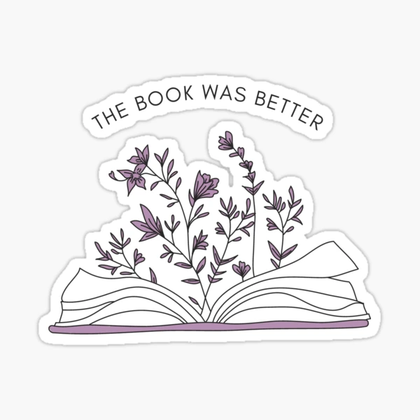 The Book Was Better Sticker – greystreetpaper