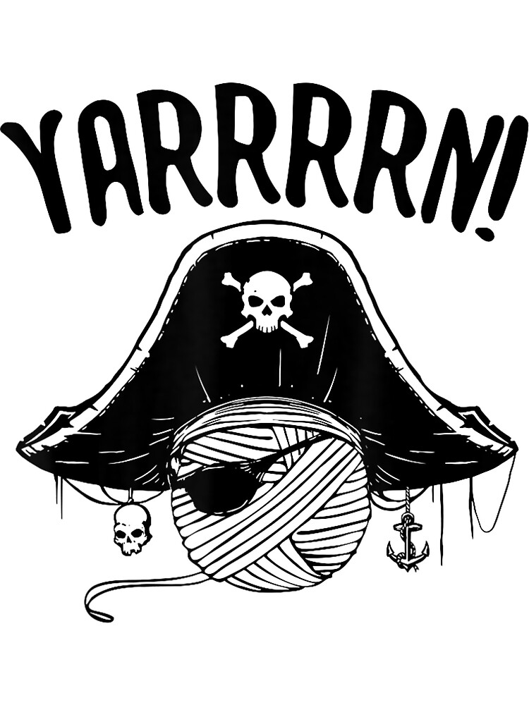 Yarrrrn! Funny Pirate Yarn Knitting Shirt Crocheting T Shirt