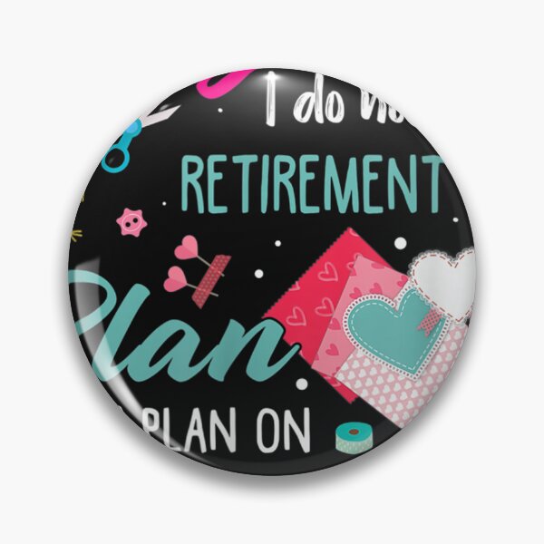 Item preview, Yes I Do Have A Retirement Plan I Plan On Scrapbooking  designed and sold by JasonCKato.