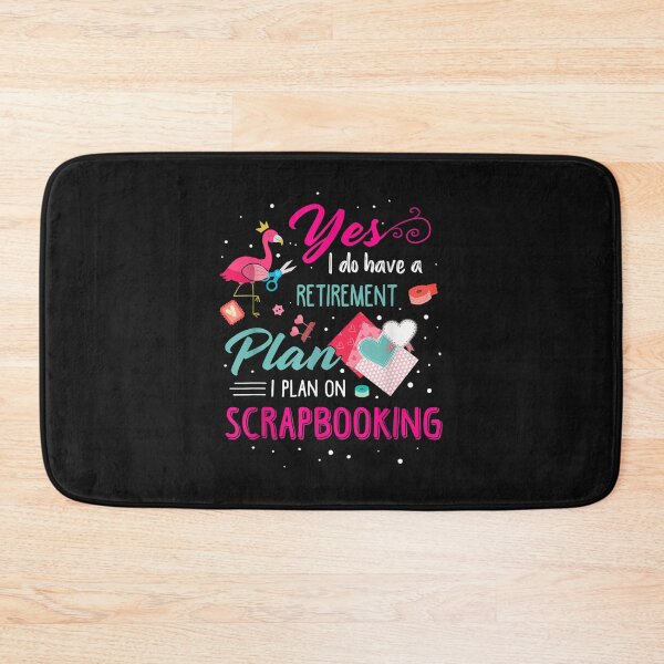 Item preview, Yes I Do Have A Retirement Plan I Plan On Scrapbooking  designed and sold by JasonCKato.