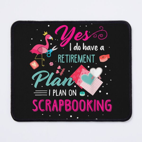Item preview, Yes I Do Have A Retirement Plan I Plan On Scrapbooking  designed and sold by JasonCKato.
