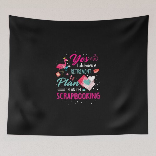 Item preview, Yes I Do Have A Retirement Plan I Plan On Scrapbooking  designed and sold by JasonCKato.