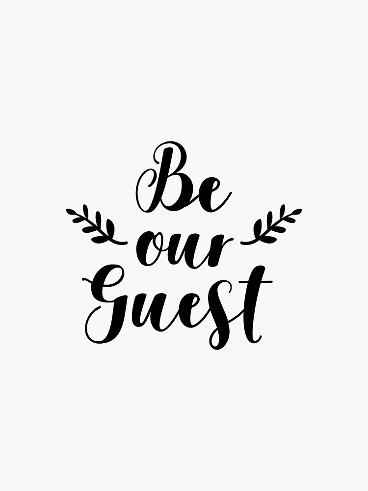 "Be Our Guest Wall Art Be Our Guest" Sticker for Sale by