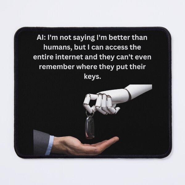 Item preview, AI: I'm not saying I'm better than humans... designed and sold by CraftyrCreator.