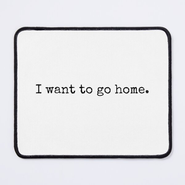 Item preview, I want to go home. designed and sold by NateCF.