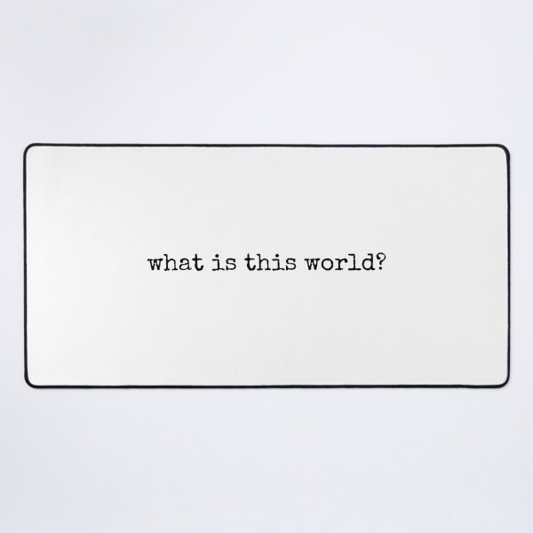 Item preview, What is this world? designed and sold by NateCF.
