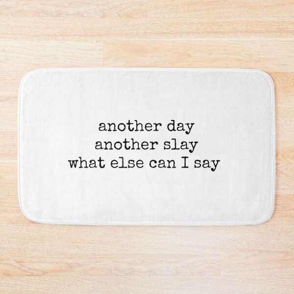 Item preview, another day another slay what else can I say designed and sold by NateCF.