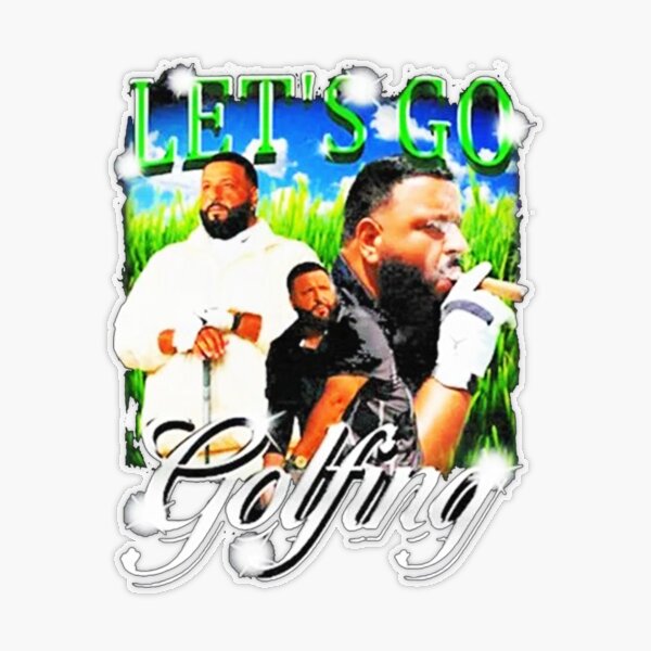 LETS GO GOLFING- dj khaled Sticker for Sale by chantiesgallery