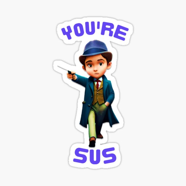 youre sus Sticker for Sale by BLXDESIGNS x