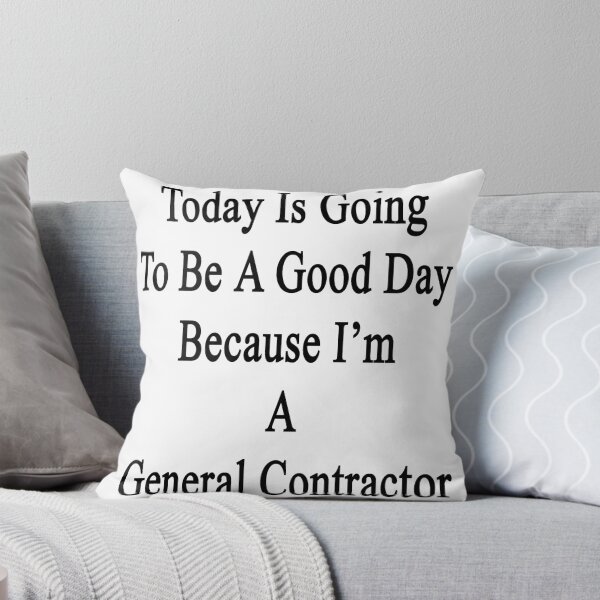 Item preview, Today Is Going To Be A Good Day Because I'm A General Contractor  designed and sold by supernova23.