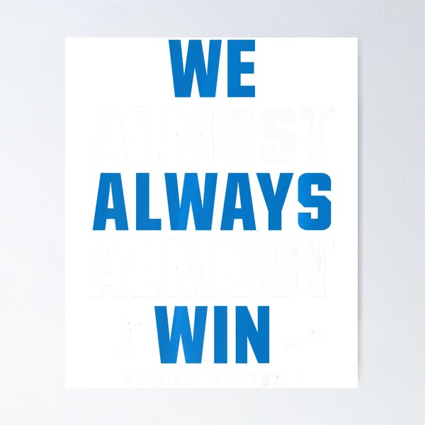 Item preview, We Almost Always Almost Win  Football  Funny Lions  	 designed and sold by jeedokhotha8.