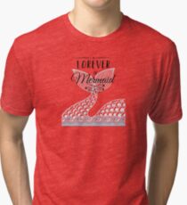 Forever a Mermaid Tri-blend T-Shirt