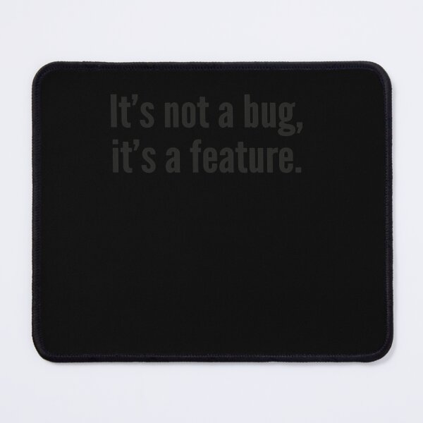 Item preview, It's not a bug, it's a feature.  designed and sold by Lucasienne.