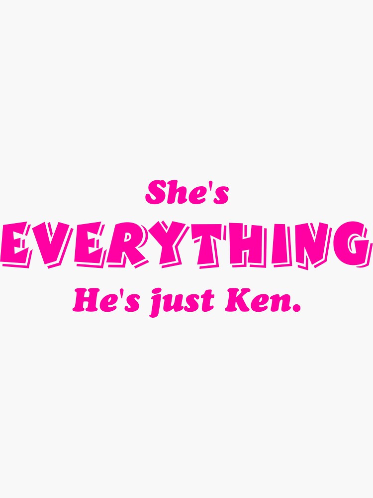 Shes Everything Hes Just Ken Barbie Sticker For Sale By Mamado Sakou Redbubble 1460