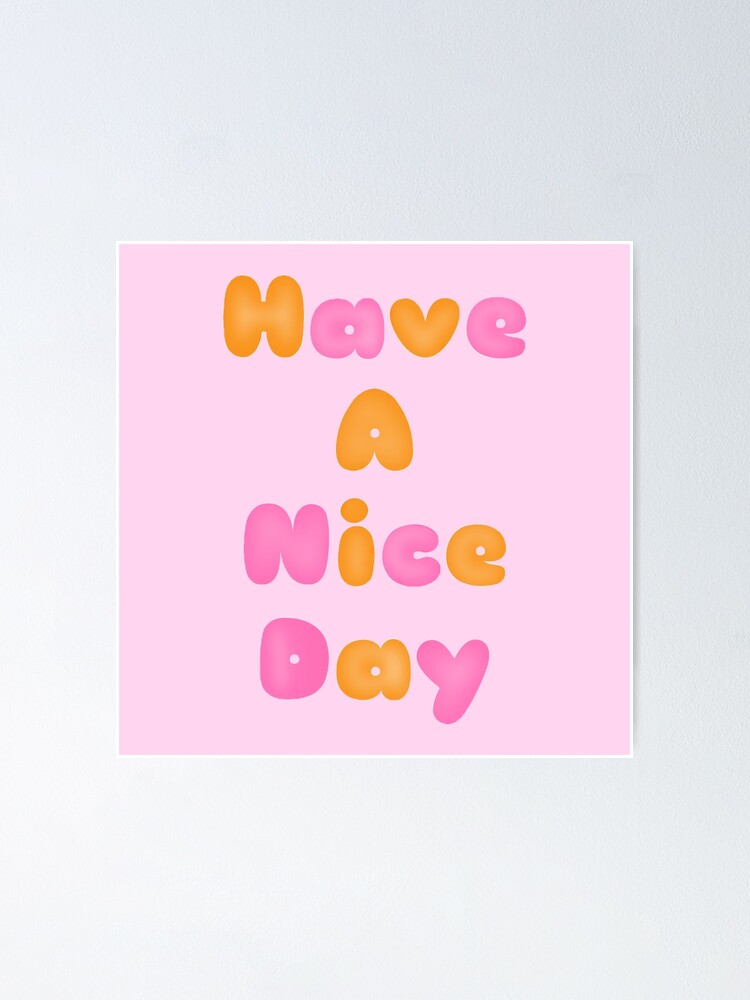 HAVE A NICE DAY! - pink and orange | Poster