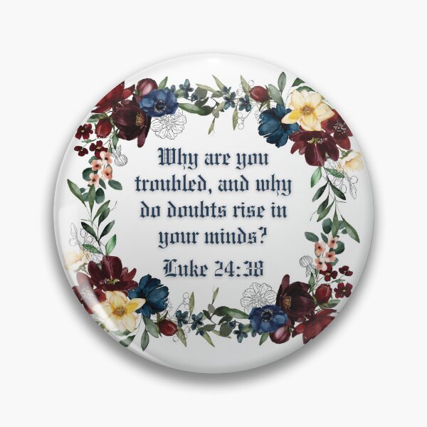 Item preview, Luke 24:38 - Why are you troubled, and why do doubts rise in your minds? designed and sold by FlutterByH.