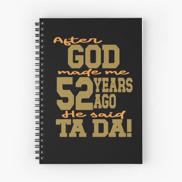 Item preview, After God made me 52 years ago He said Ta Da designed and sold by giftfromheart.