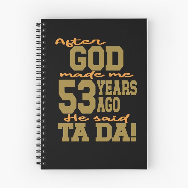 Item preview, After God made me 53 years ago He said Ta Da designed and sold by giftfromheart.