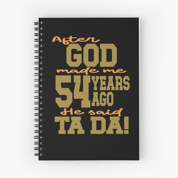 Item preview, After God made me 54 years ago He said Ta Da designed and sold by giftfromheart.
