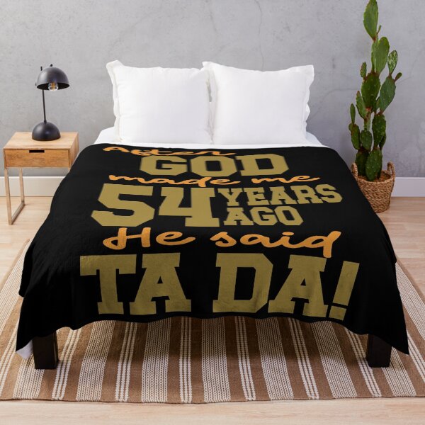 Item preview, After God made me 54 years ago He said Ta Da designed and sold by giftfromheart.