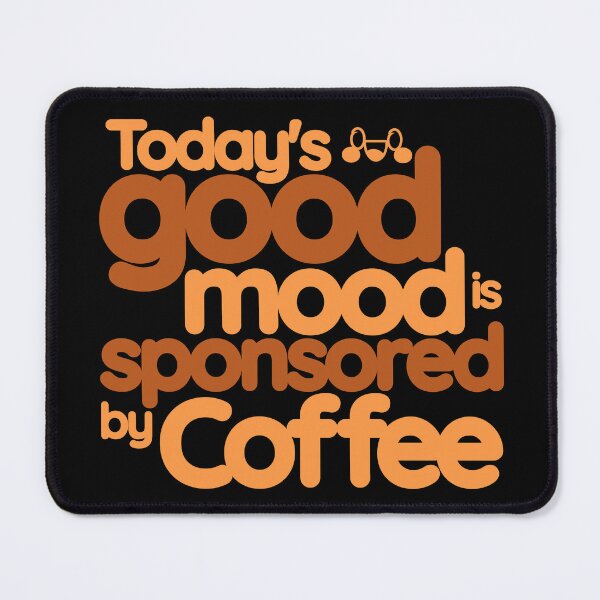 Item preview, Today's Good Mood Is Sponsored By Coffee Gift designed and sold by InkyGenies.