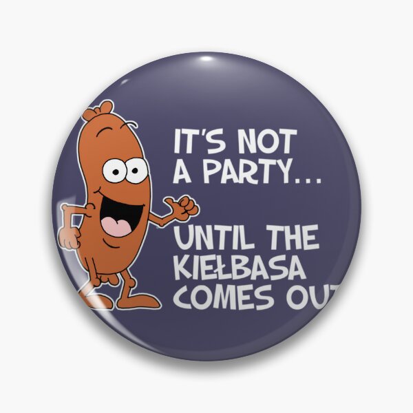 Item preview, It's Not A Party Until The Kielbasa Comes Out Polish Cartoon 	 	 designed and sold by abucqpnxqo37.