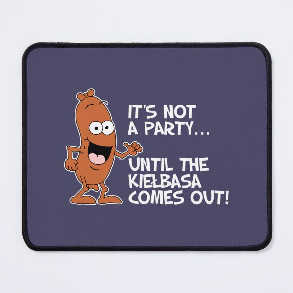 Item preview, It's Not A Party Until The Kielbasa Comes Out Polish Cartoon 	 	 designed and sold by abucqpnxqo37.