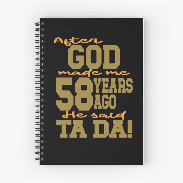 Item preview, After God made me 58 years ago He said Ta Da designed and sold by giftfromheart.