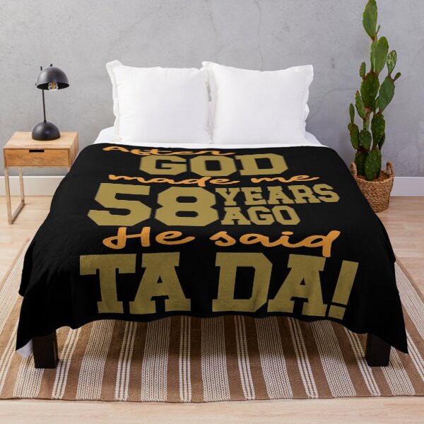 Item preview, After God made me 58 years ago He said Ta Da designed and sold by giftfromheart.