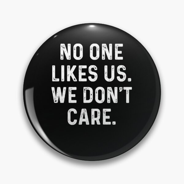 Item preview, No one likes us We don't care  designed and sold by RoberDelattre.